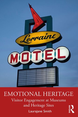 Emotional Heritage Visitor Engagement At Museums And Heritage Sites Laurajane Smith