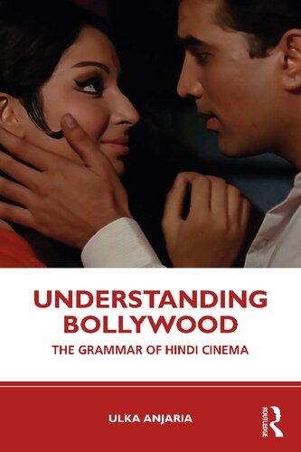Understanding Bollywood The Grammar Of Hindi Cinema 1st Edition Ulka Anjaria