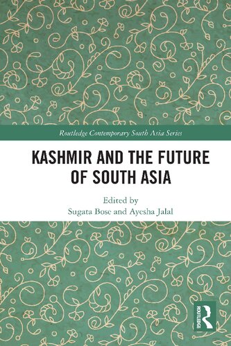 Kashmir And The Future Of South Asia 1st Edition Sugata Bose