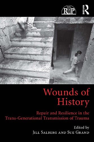 Wounds Of History Repair And Resilience In The Trans Generational Transmission Of Trauma Sue Grand