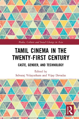 Tamil Cinema In The Twentyfirst Century Caste Gender And Technology Selvaraj Velayutham