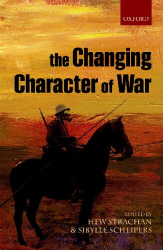 The Changing Character Of War Hew Strachan Sibylle Scheipers