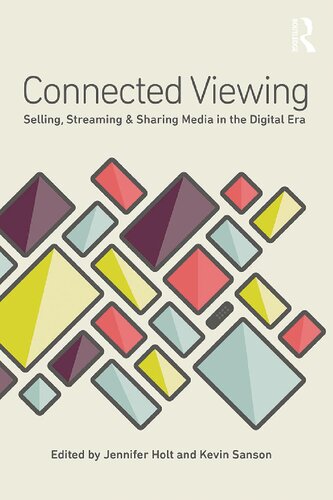 Connected Viewing Selling Streaming Sharing Media In The Digital Era Jennifer Holt