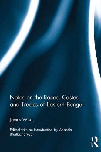 Notes On The Races Castes And Trades Of Eastern Bengal James Wise