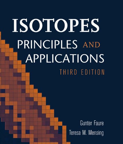 Isotopes Principles And Applications 3rd Edition Gunter Faure Teresa M Mensing