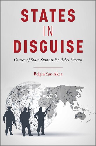 States In Disguise Causes Of State Support For Rebel Groups Belgin Sanakca
