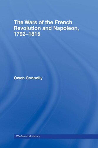 The Wars Of The French Revolution And Napoleon Warfare History Owen Connelly O Connelley