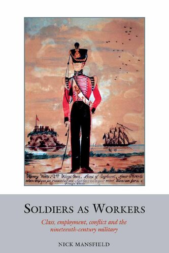Soldiers As Workers Class Employment Conflict And The 19th Century Military Nick Mansfield