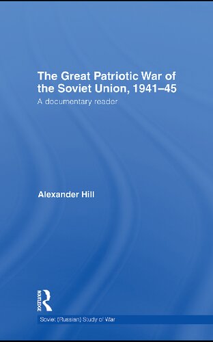 The Great Patriotic War Of The Soviet Union 194145 A Documentary Reader Alexander Hill