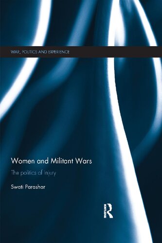 Women And Militant Wars The Politics Of Injury Swati Parashar