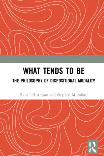 What Tends To Be The Philosophy Of Dispositional Modality Rani Lill Anjum