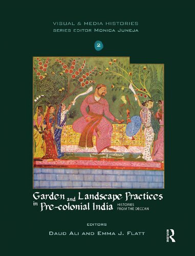 Garden And Landscape Practices In Precolonial India Histories From The Deccan Daud Ali