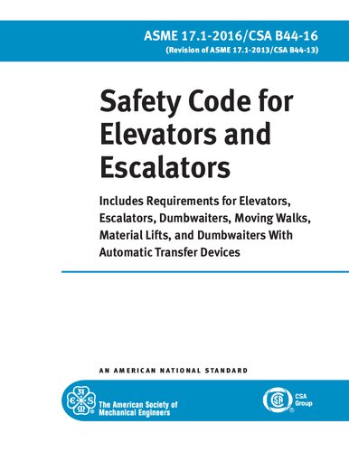 Asme A1712016csa B4416 Revision Of Asme A1712013csa B4413 Safety Code For Elevators And Escalators 1st Edition The American Society Of Mechanical Engineers Asme