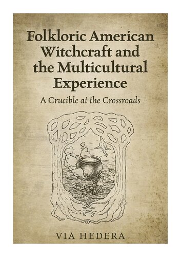 Folkloric American Witchcraft And The Multicultural Experience A Crucible At The Crossroads Via Hedera