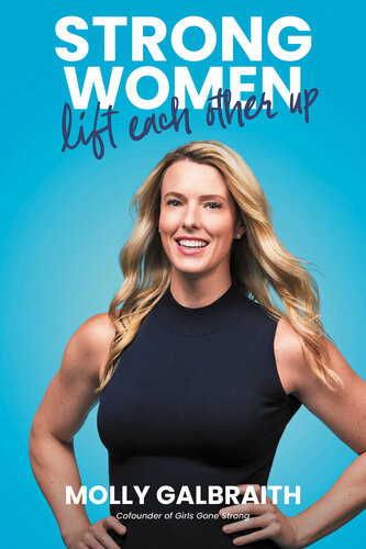 Strong Women Lift Each Other Up Molly Galbraith