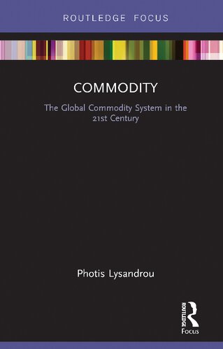 Commodity The Global Commodity System In The 21st Century 1st Edition Photis Lysandrou