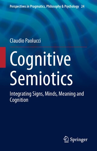 Cognitive Semiotics Integrating Signs Minds Meaning And Cognition Claudio Paolucci