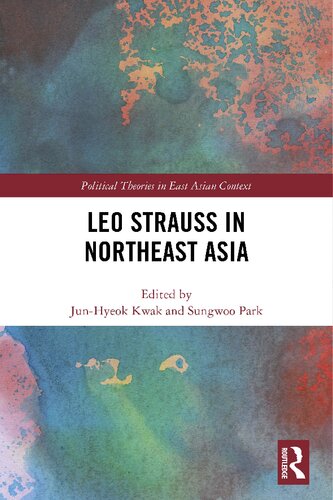 Leo Strauss In Northeast Asia 1 Junhyeok Kwak Editor Sungwoo Park Editor