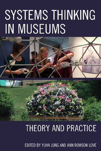 Systems Thinking In Museums Theory And Practice Yuha Jung Editor