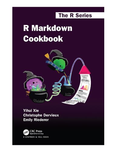 R Markdown Cookbook Chapman Hallcrc The R Series 1st Edition Yihui Xie