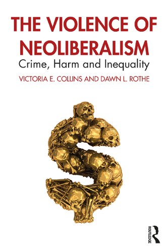The Violence Of Neoliberalism Crime Harm And Inequality Victoria E Collins