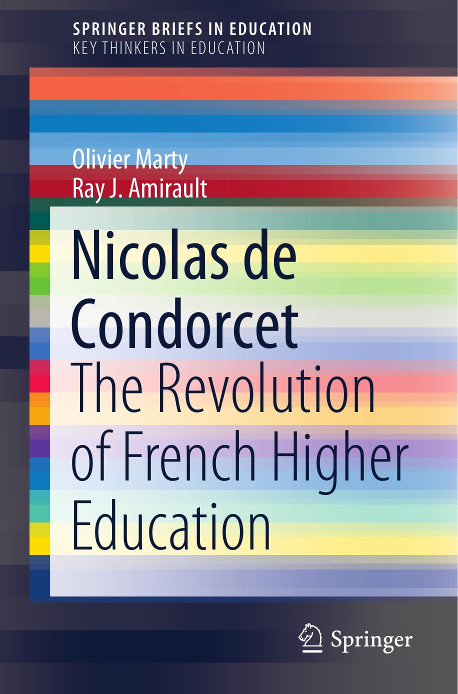 Nicolas De Condorcet The Revolution Of French Higher Education Springerbriefs In Education 1st Ed 2020 Marty