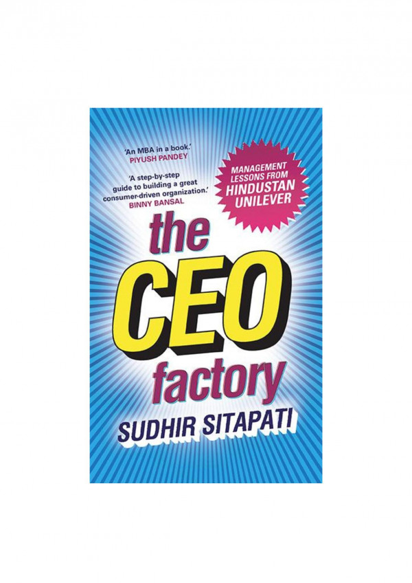 The Ceo Factory Management Lessons From Hindustan Unilever Sudhir Sitapati