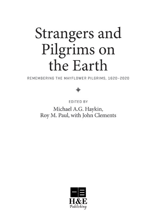 Strangers And Pilgrims On The Earth Michael Ag Haykin Roy M Paul