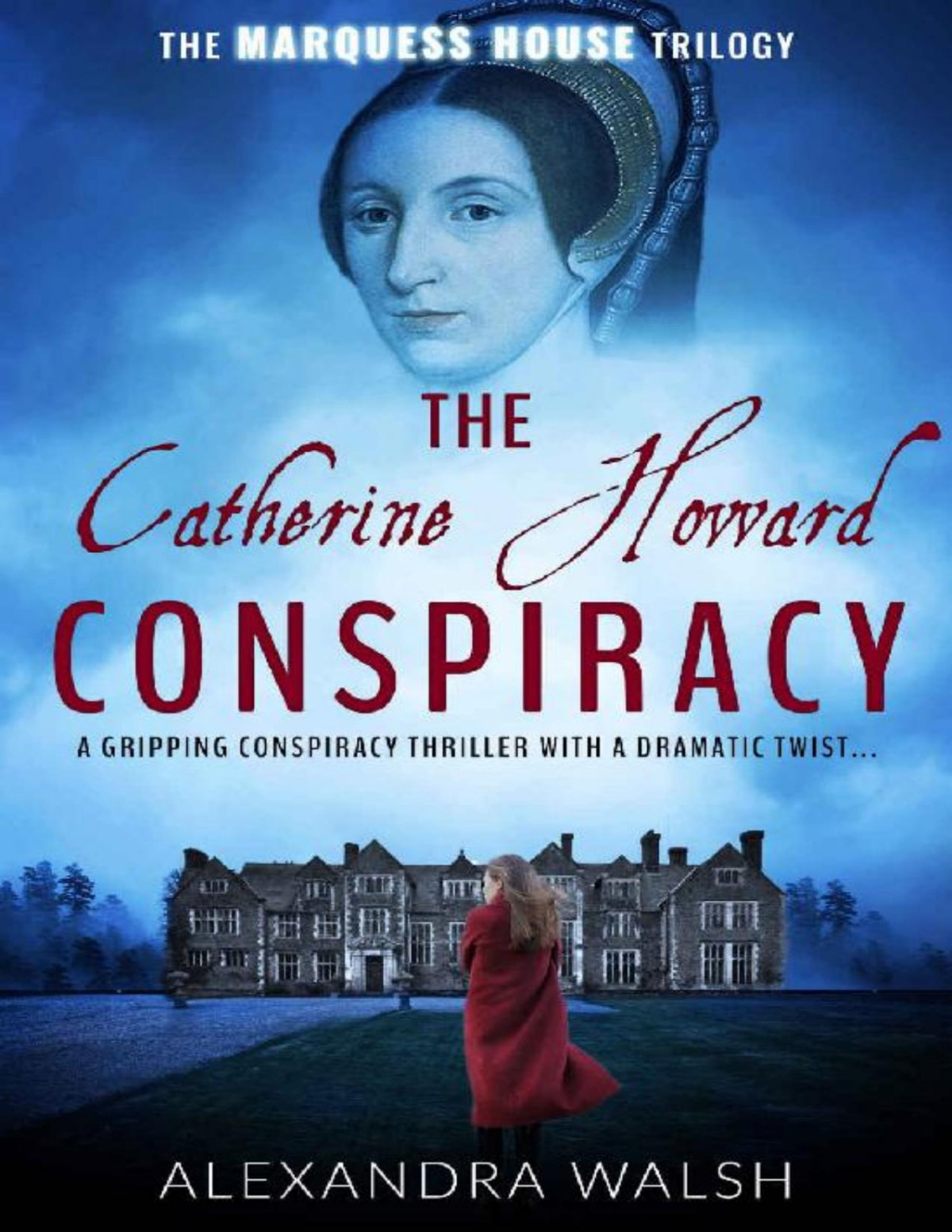 The Catherine Howard Conspiracy Alexandra Walsh Alexandra Walsh