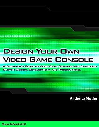 Design Your Own Video Game Console Version 11 Andre Lamothe