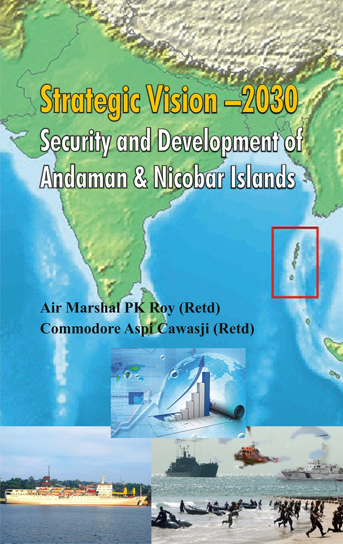Strategic Vision2030 Security And Development Of Andaman Nicobar Islands Pramod Kumar Roy N M Aspi Cawasji