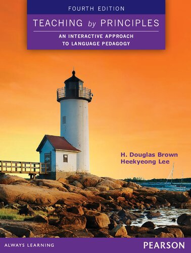 Teaching By Principles An Interactive Approach To Language Pedagogy 4th Edition 4th Edition H Douglas Brown