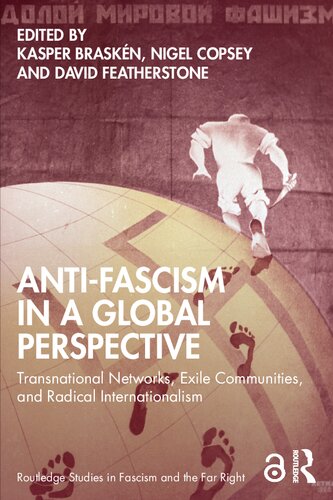 Antifascism In A Global Perspective Transnational Networks Exile Communities And Radical Internationalism Kasper Braskn