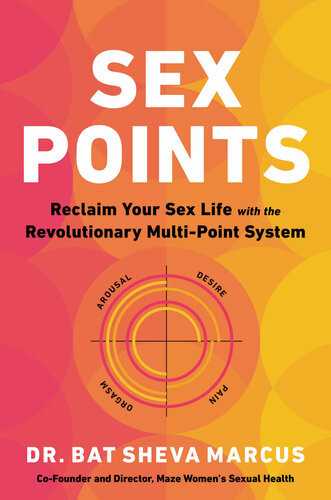 Sex Points Reclaim Your Sex Life With The Revolutionary Multipoint System Bat Sheva Marcus