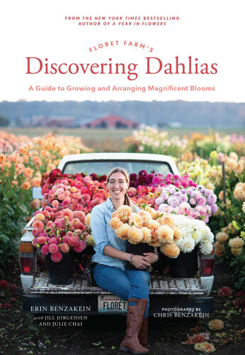 Floret Farms Discovering Dahlias Erin Benzakein