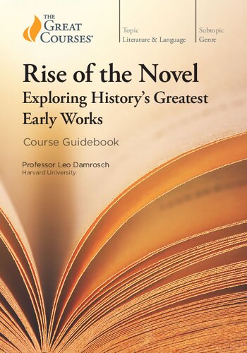 Rise Of The Novel Exploring Historys Greatest Early Works Leo Damrosch