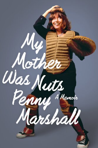 My Mother Was Nuts A Memoir Penny Marshall