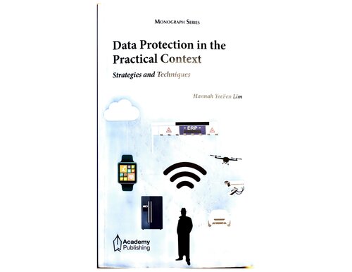 Data Protection In The Practical Context Strategies And Techniques 1st Edition Hannah Yeefen Lim