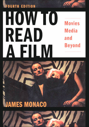 How To Read A Film Movies Media And Beyond 4th Edition 4th Edition James Monaco