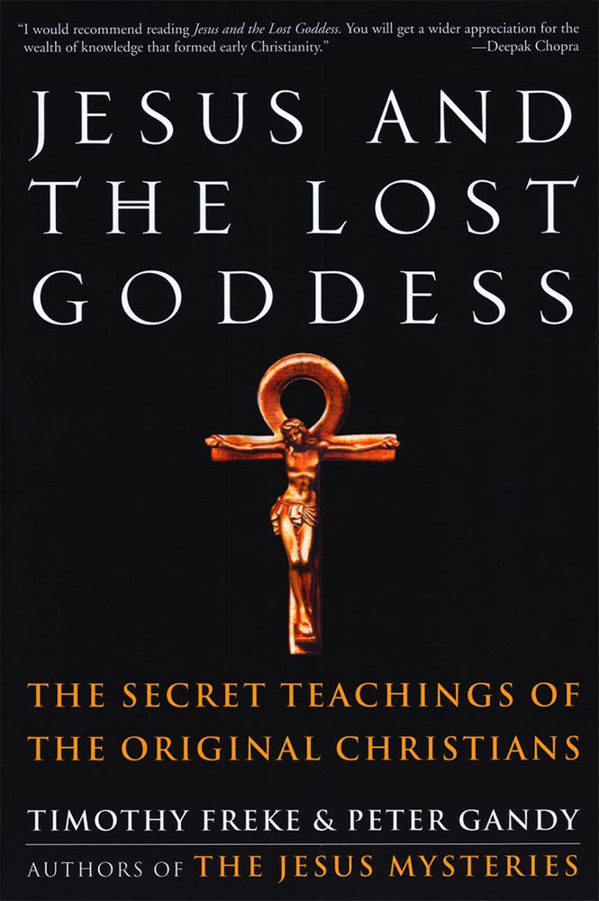 Jesus And The Lost Goddess The Secret Teachings Of The Original Christians Peter Gandy