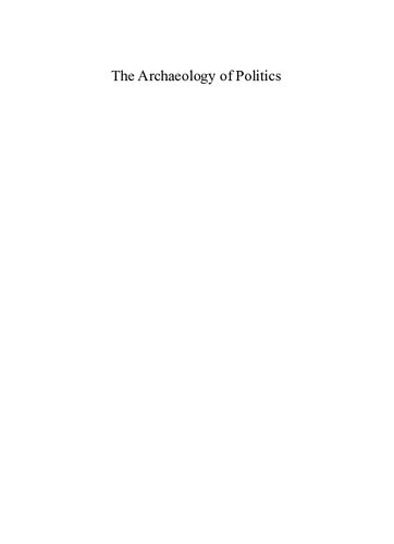 The Archaeology Of Politics The Materiality Of Political Practice And Action In The Past Peter G Johansen