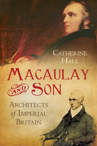 Macaulay And Son Architects Of Imperial Britain Catherine Hall