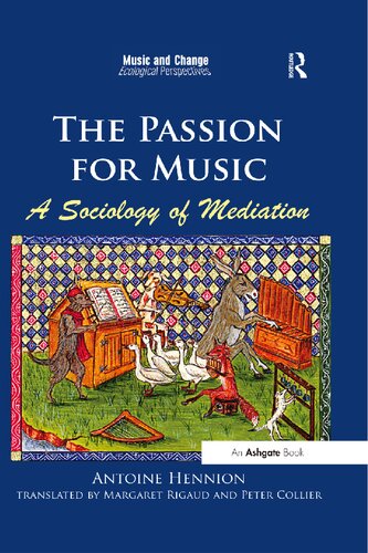 The Passion For Music A Sociology Of Mediation Antoine Hennion Margaret Rigaud Peter Collier