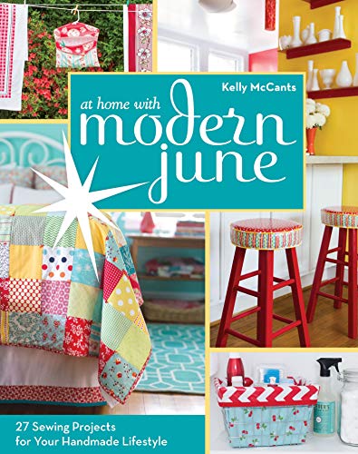 At Home With Modern June 27 Sewing Projects For Your Handmade Lifestyle Kelly Mccants Mccants