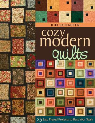 Cozy Modern Quilts 23 Easy Pieced Projects To Bust Your Stash Kim Schaefer Schaefer