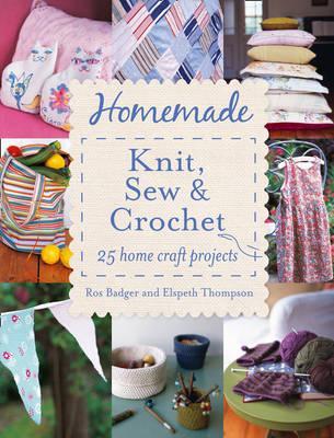 Homemade Knit Sew And Crochet By Ros Badger Elspeth Thompson Ros Badger Badger