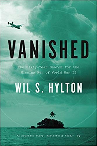 Vanished The Sixtyyear Search For The Missing Men Of World War Ii Wil S Hylton Hylton