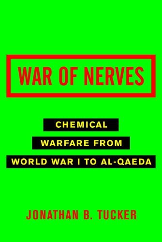 War Of Nerves Chemical Warfare From World War I To Alqaeda Jonathan Tucker Tucker