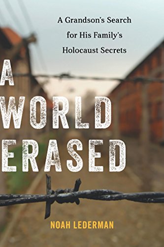 A World Erased A Grandsons Search For His Familys Holocaust Secrets Noah Lederman Lederman