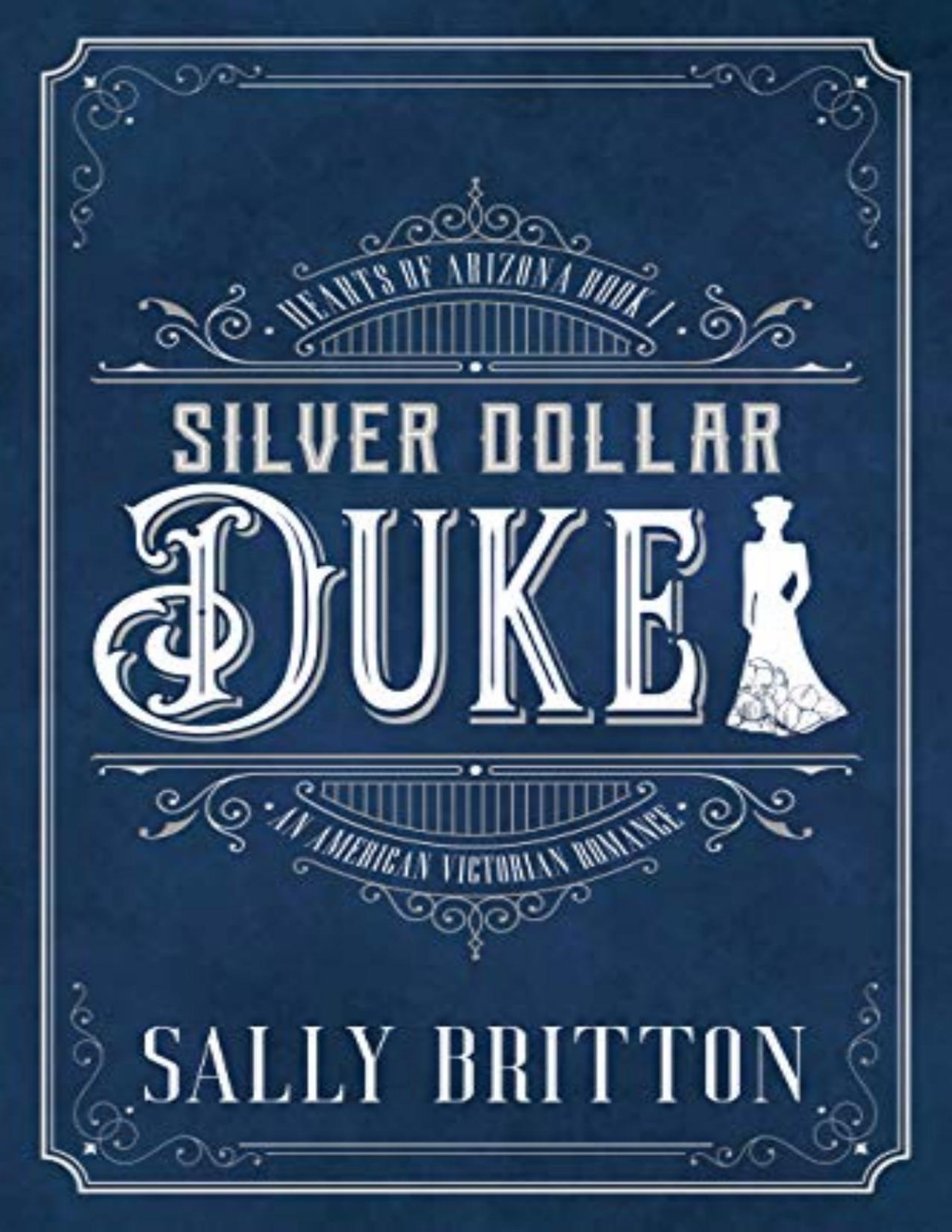 Silver Dollar Duke Hearts Of Arizona Book 1 Sally Britton Britton